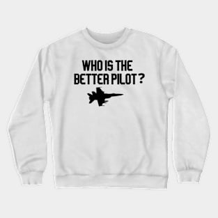 who is the better pilot with plane Crewneck Sweatshirt